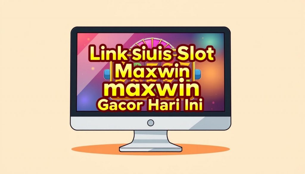 Link Situs Slot Maxwin Gacor Hari Ini